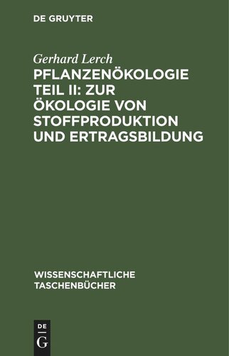 Pflanzenökologie Teil II: Zur Ökologie von Stoffproduktion und Ertragsbildung