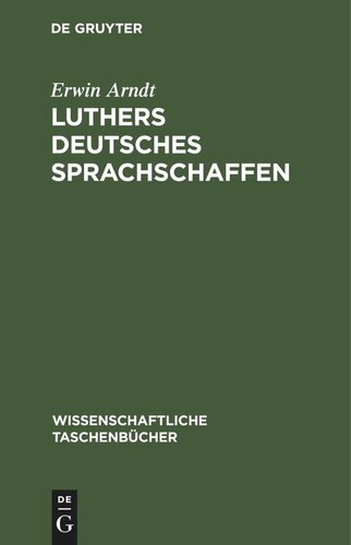 Luthers deutsches Sprachschaffen: Ein Kapitel aus der Vorgeschichte der deutschen Nationalsprache und ihrer Ausdrucksformen