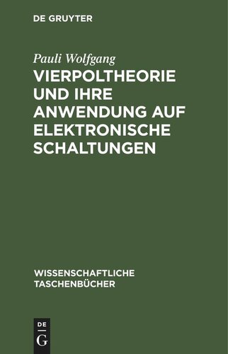 Vierpoltheorie und ihre Anwendung auf elektronische Schaltungen
