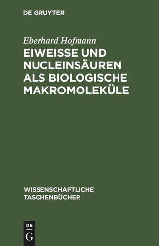 Eiweiße und Nucleinsäuren als biologische Makromoleküle