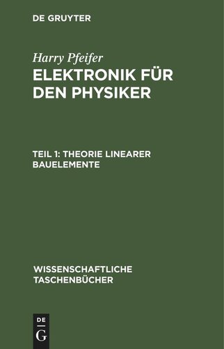 Elektronik für den Physiker: Teil 1 Theorie linearer Bauelemente