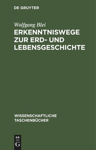 Erkenntniswege zur Erd- und Lebensgeschichte