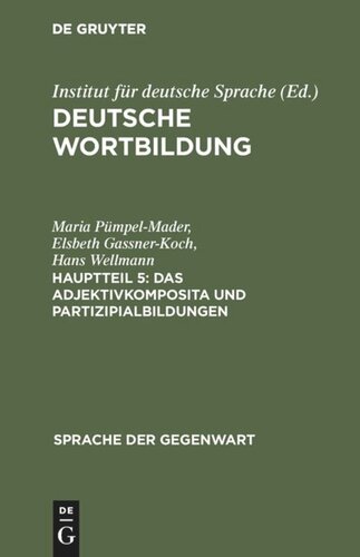 Deutsche Wortbildung. Hauptteil 5 Das Adjektivkomposita und Partizipialbildungen: (Komposita und kompositionsähnliche Strukturen 2)