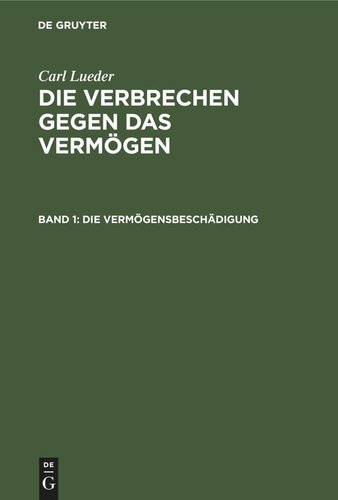 Die Verbrechen gegen das Vermögen: Band 1 Die Vermögensbeschädigung