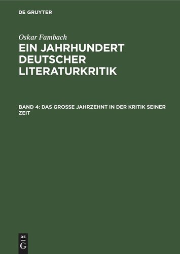 Ein Jahrhundert Deutscher Literaturkritik: Band 4 Das grosse Jahrzehnt in der Kritik seiner Zeit