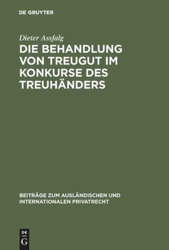 Die Behandlung von Treugut im Konkurse des Treuhänders: Rechtsvergleichende Studie zur Grenzbereinigung zwischen Schuld- und Treuhandverhältnis