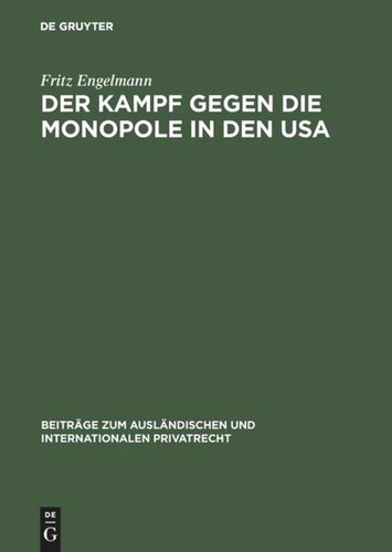 Der Kampf gegen die Monopole in den USA: Die rechtliche Behandlung der wirtschaftlichen Konzentrationsbewegung in den Vereinigten Staaten von Amerika