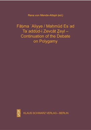 Ta'addüd-i Zevcat Zeyl - Continuation of the Debate on Polygamy.: A Modern Turkish Version, Transcription, and Faksimile. With an Introduction prepared by Rana v. Mende-Altayli.