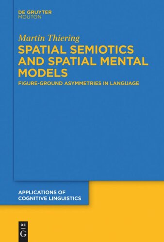 Spatial Semiotics and Spatial Mental Models: Figure-Ground Asymmetries in Language
