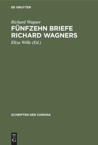 Fünfzehn Briefe Richard Wagners: Mit Erinnerungen und Erläuterungen