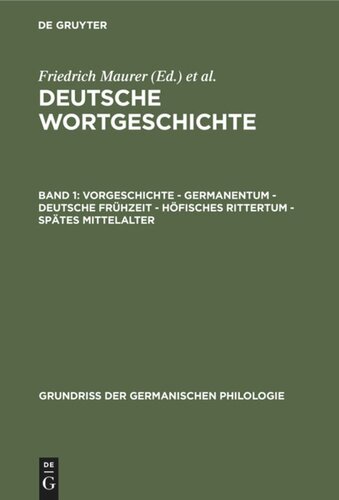 Deutsche Wortgeschichte: Band 1 Vorgeschichte - Germanentum - Deutsche Frühzeit - Höfisches Rittertum - Spätes Mittelalter
