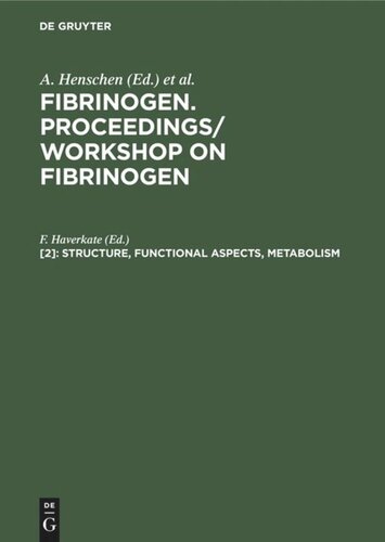 Fibrinogen. Proceedings/ Workshop on Fibrinogen. [2] Structure, functional aspects, metabolism: May 12–14, 1982, Leiden, The Netherlands