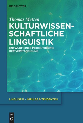 Kulturwissenschaftliche Linguistik: Entwurf einer Medientheorie der Verständigung