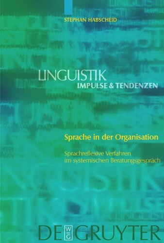 Sprache in der Organisation: Sprachreflexive Verfahren im systemischen Beratungsgespräch