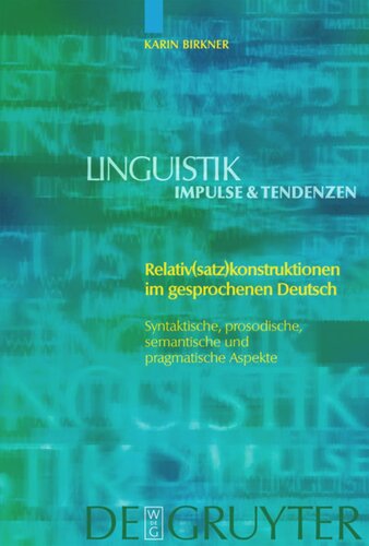 Relativ(satz)konstruktionen im gesprochenen Deutsch: Syntaktische, prosodische, semantische und pragmatische Aspekte