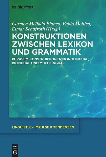 Konstruktionen zwischen Lexikon und Grammatik: Phrasem-Konstruktionen monolingual, bilingual und multilingual
