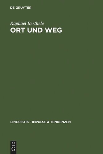 Ort und Weg: Die sprachliche Raumreferenz in Varietäten des Deutschen, Rätoromanischen und Französischen