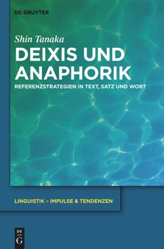 Deixis und Anaphorik: Referenzstrategien in Text, Satz und Wort