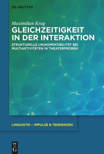Gleichzeitigkeit in der Interaktion: Strukturelle (In)Kompatibilität bei Multiaktivitäten in Theaterproben