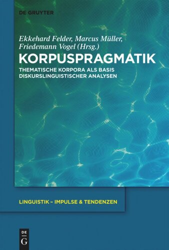 Korpuspragmatik: Thematische Korpora als Basis diskurslinguistischer Analysen