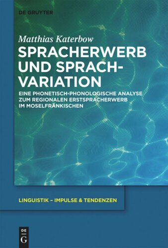 Spracherwerb und Sprachvariation: Eine phonetisch-phonologische Analyse zum regionalen Erstspracherwerb im Moselfränkischen