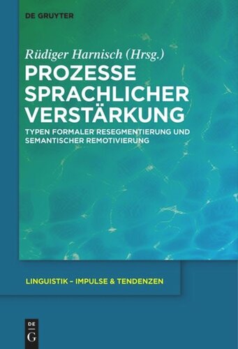 Prozesse sprachlicher Verstärkung: Typen formaler Resegmentierung und semantischer Remotivierung