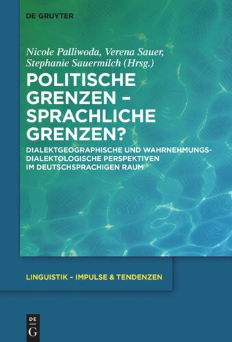 Politische Grenzen – Sprachliche Grenzen?: Dialektgeographische und wahrnehmungsdialektologische Perspektiven im deutschsprachigen Raum