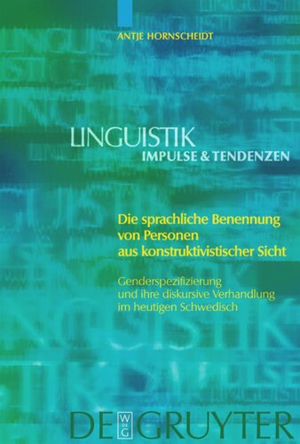 Die sprachliche Benennung von Personen aus konstruktivistischer Sicht: Genderspezifizierung und ihre diskursive Verhandlung im heutigen Schwedisch
