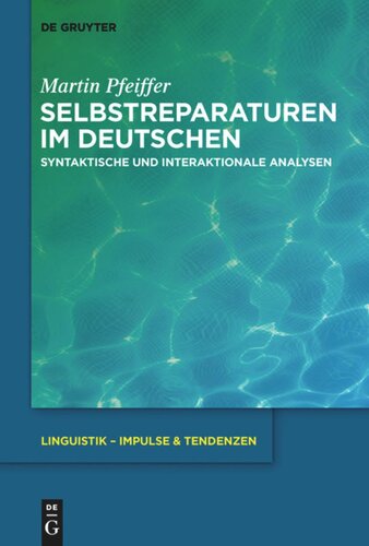 Selbstreparaturen im Deutschen: Syntaktische und interaktionale Analysen