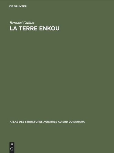 La terre Enkou: Recherches sur les structures agraires du plateau koukouya (Congo)