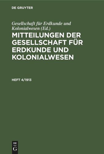 Mitteilungen der Gesellschaft für Erdkunde und Kolonialwesen: Heft 4/1913