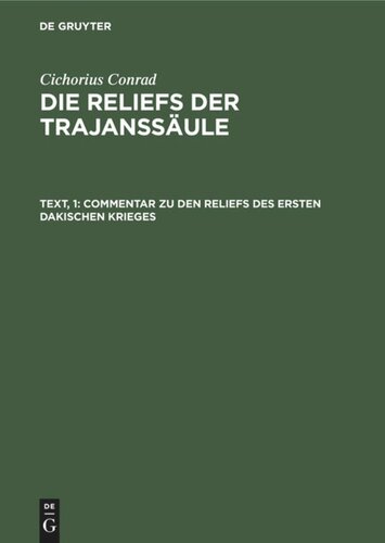 Die Reliefs der Traianssäule: Text, 1 Commentar zu den Reliefs des ersten dakischen Krieges