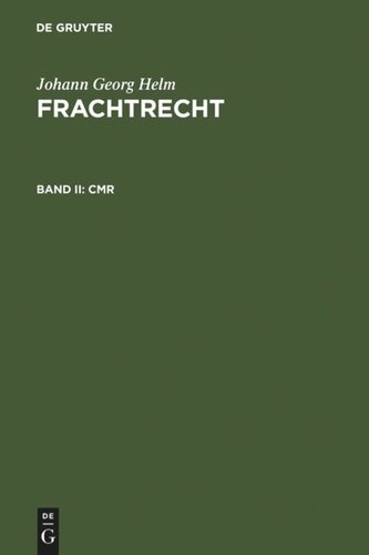 Frachtrecht. II CMR: (Sonderausgabe der Kommentierung Anhang VI nach § 452 HGB: CMR aus: Staub. Handelsgesetzbuch. Großkommentar. 4. neubearb. Aufl.)