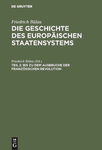 Die Geschichte des europäischen Staatensystems: Teil 2 Bis zu dem Ausbruche der Französischen Revolution
