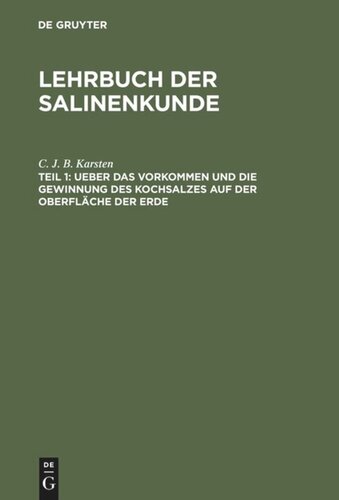Lehrbuch der Salinenkunde: Teil 1 Ueber das Vorkommen und die Gewinnung des Kochsalzes auf der Oberfläche der Erde