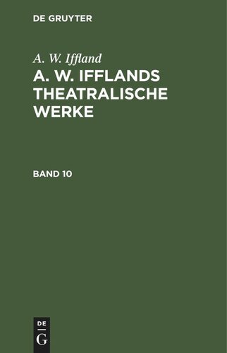 A. W. Ifflands theatralische Werke: Band 10