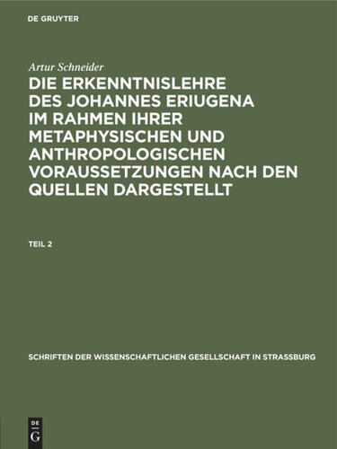 Die Erkenntnislehre des Johannes Eriugena im Rahmen ihrer metaphysischen und anthropologischen Voraussetzungen nach den Quellen dargestellt: Teil 2