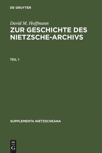 Zur Geschichte des Nietzsche-Archivs: Elisabeth Förster-Nietzsche, Fritz Kögel, Rudolf Steiner, Gustav Naumann, Josef Hofmiller. Chronik, Studien und Dokumente
