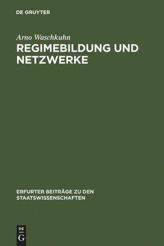 Regimebildung und Netzwerke: Neue Ordnungsmuster und Interaktionsformen zur Konflikt- und Verantwortungsregulierung im Kontext politischer Steuerung