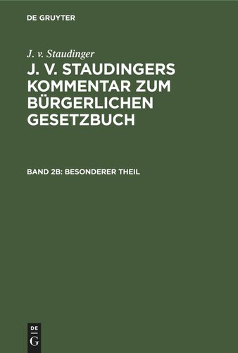 J. v. Staudingers Kommentar zum Bürgerlichen Gesetzbuch: Band 2b Besonderer Theil