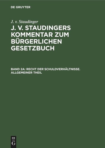 J. v. Staudingers Kommentar zum Bürgerlichen Gesetzbuch: Band 2a Recht der Schuldverhältnisse. Allgemeiner Theil