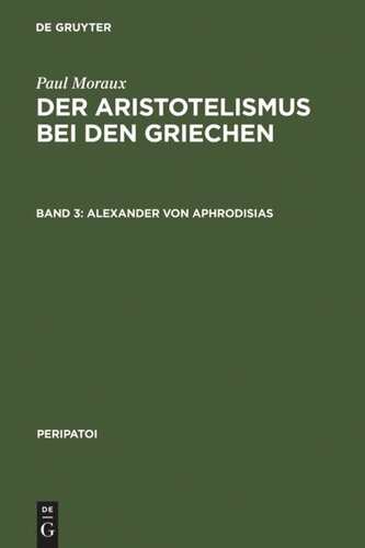 Der Aristotelismus bei den Griechen: Band 3 Alexander von Aphrodisias