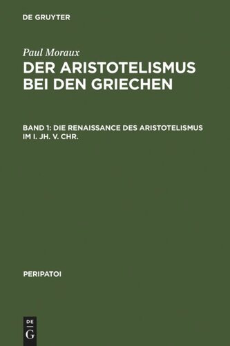 Der Aristotelismus bei den Griechen: Band 1 Die Renaissance des Aristotelismus im I. Jh. v. Chr.