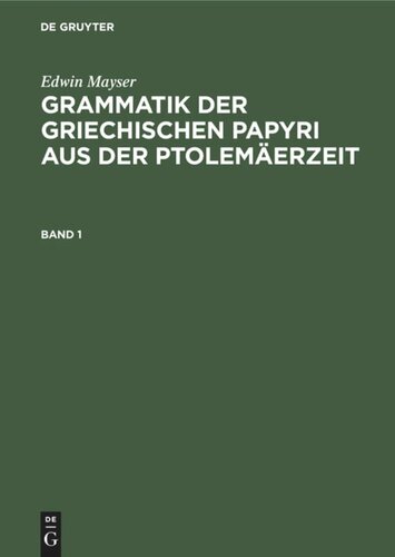 Grammatik der griechischen Papyri aus der Ptolemäerzeit: Band 1