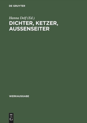 Dichter, Ketzer, Aussenseiter: Essays und Reden zu Literatur, Philosophie, Judentum