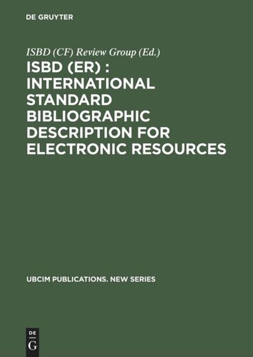 ISBD (ER) : International Standard Bibliographic Description for Electronic Resources: Revised from the ISBD (CF) International Standard Bibliographic Description for Computer Files