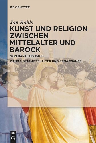 Kunst und Religion zwischen Mittelalter und Barock: Band 1 Spätmittelalter und Renaissance