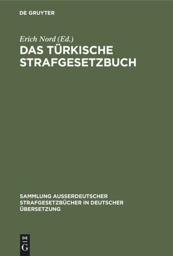 Das türkische Strafgesetzbuch: Vom 28. Zilhidje 1274 (9. August 1858) mit Novelle vom 6. Djemazi-ül-achyr 1329 (4. April 1911) und den wichtigsten türkischen Strafnebengesetzen