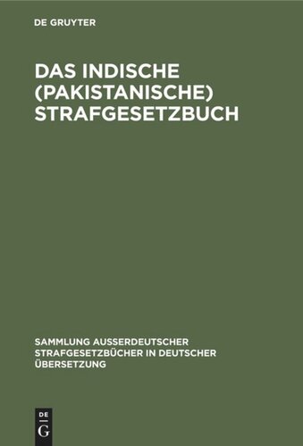 Das Indische (pakistanische) Strafgesetzbuch: (Act XLV von 1860)