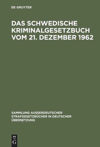 Das schwedische Kriminalgesetzbuch vom 21. Dezember 1962: In Kraft getreten am 1. Januar 1965, nach dem Stand vom 1. Januar 1975